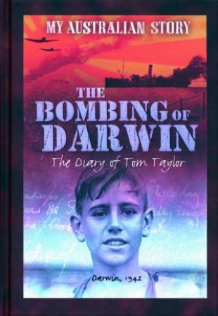 My Australian Story: The Bombing Of Darwin by Alan Tucker