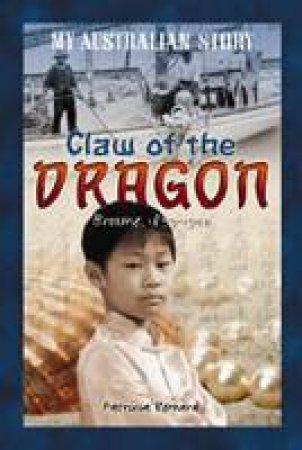 My Australian Story: Claw Of The Dragon by Patricia Bernard