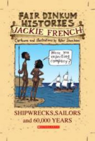 Shipwreck, Sailors & 60,000 Years by Jackie French