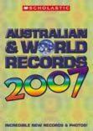 Australian And World Records 2007 by Scholastic Australia