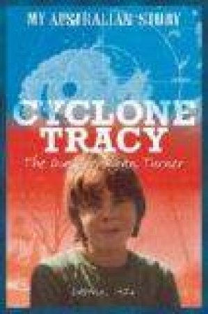 My Australian Story: Cyclone Tracy by Alan Tucker