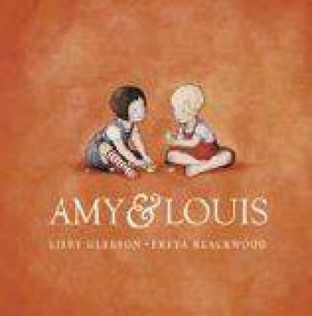 Amy And Louis by Libby Gleeson