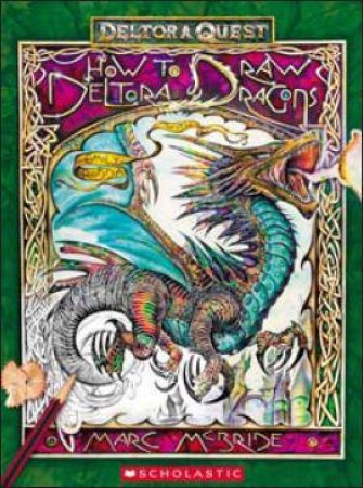 Deltora Quest: How To Draw Deltora Dragons by Marc McBride