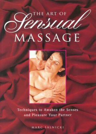 The Art Of Sensual Massage by Marc Salnicki