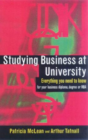 Studying Business At University by Patricia McLean & Arthur Tatnall