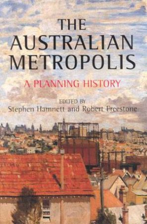 The Australian Metropolis by Stephen Hamnett & Robert Freestone, Eds.