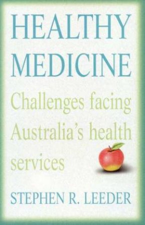 Healthy Medicine by Stephen R Leeder