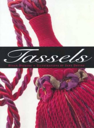 Tassels by Susan Dickens & Jane Devine