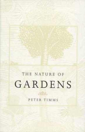 The Nature Of Gardens by Peter Timms