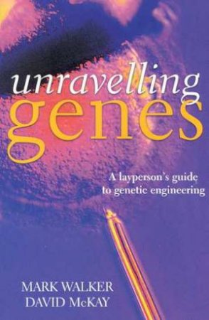 Unravelling Genes by Mark Walker & David McKay