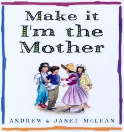 Make It I'm The Mother by Janet & Andrew McLean