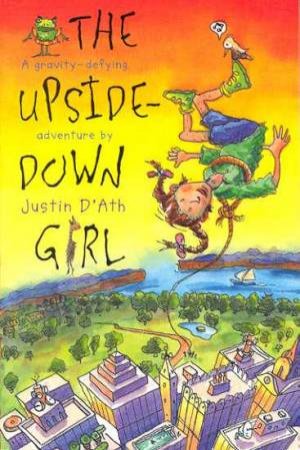 The Upside-Down Girl by Justin D'Ath