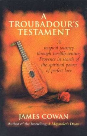 A Troubadour's Testament by James Cowan