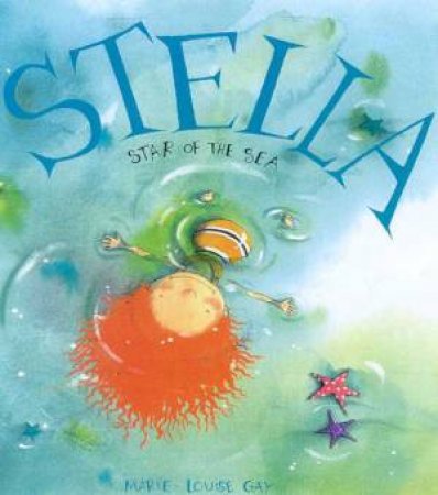 Stella, Star Of The Sea by Marie-Louise Gay