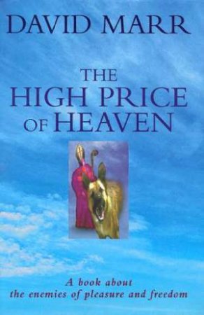 The High Price Of Heaven by David Marr