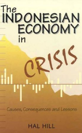 The Indonesian Economy In Crisis by Hal Hill