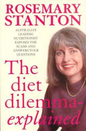 The Diet Dilemma Explained by Rosemary Stanton