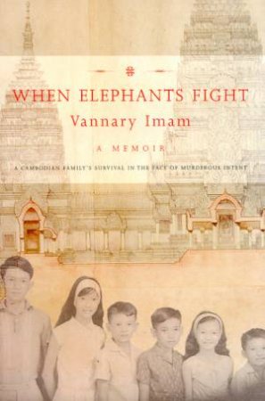 When Elephants Fight by Vannary Imam