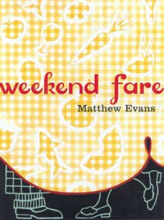 Weekend Fare by Matthew Evans