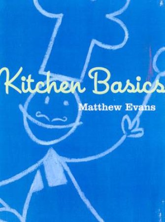 Kitchen Basics by Matthew Evans