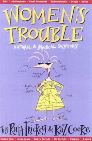 Women's Trouble: Natural & Medical Solutions by Ruth Trickey & Kaz Cooke