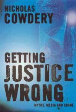 Getting Justice Wrong by Nicholas Cowdery QC