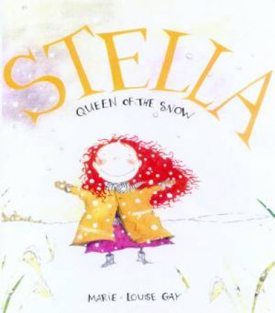 Stella, Queen Of The Snow by Marie-Louise Gay