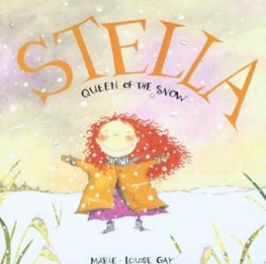 Stella, Queen Of The Snow by Marie-Louise Gay