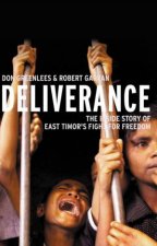 Deliverance The Inside Story Of East Timors Fight For Freedom