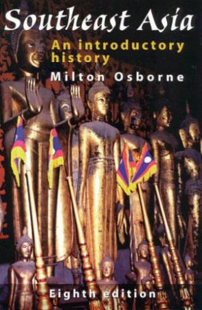 Southeast Asia: An Introductory History by Milton Osborne