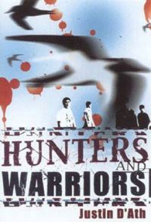 Hunters And Warriors by Justin D'Ath