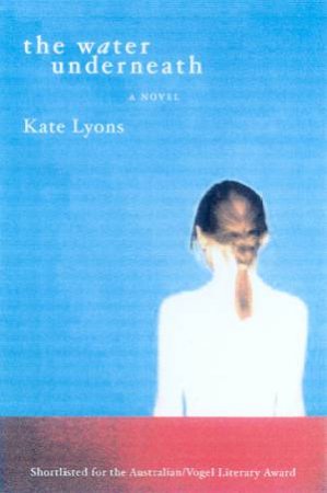 The Water Underneath by Kate Lyons