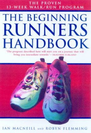 The Beginning Runner's Handbook by Ian MacNeil & Robyn Flemming