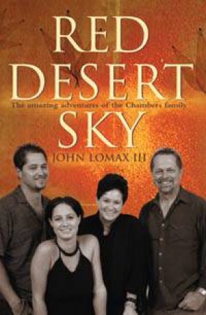 Red Desert Sky: The Amazing Saga Of Dead Ringer Band by John Lomax III