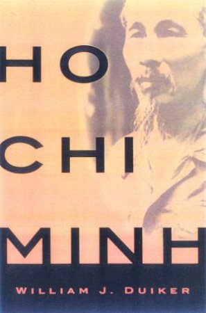 Ho Chi Minh by William Druiker