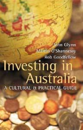 Investing In Australia by John Glynn & Martin O'Shannessy & Rob Goodfellow