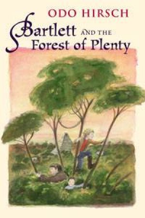 Bartlett And The Forest Of Plenty by Odo Hirsch