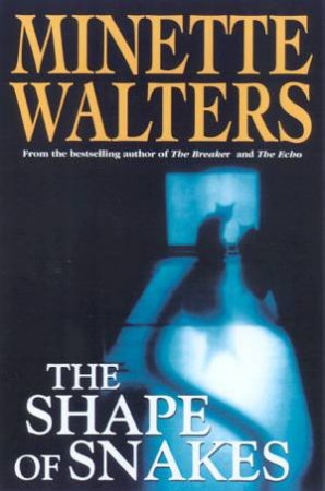 The Shape Of Snakes by Minette Walters