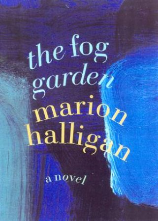 The Fog Garden by Marion Halligan