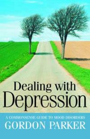 Dealing With Depression by Gordon Parker