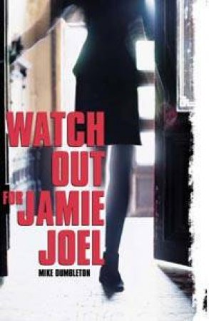 Watch Out For Jamie Joel by Mike Dumbleton