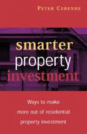 Smarter Property Investment by Peter Cerexhe