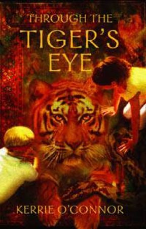 Through The Tiger's Eye by Kerrie O'Connor