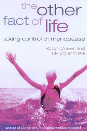 The Other Fact Of Life: Taking Control Of Menopause by Robyn Craven & Lily Stojanowska