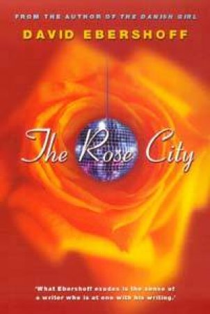 The Rose City by David Ebershoff