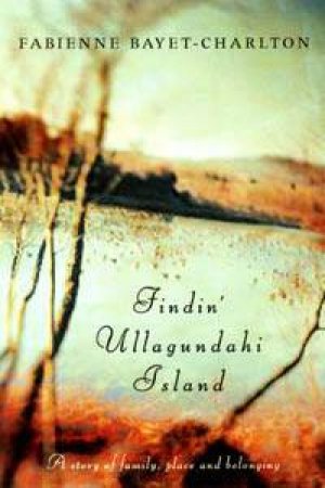 Findin' Ullagundahi Island by Fabienne Bayet-Charlton