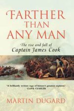 Farther Than Any Man The Rise And Fall Of Captain James Cook