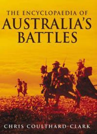 The Encyclopaedia Of Australia's Battles by Chris Coulthard-Clark