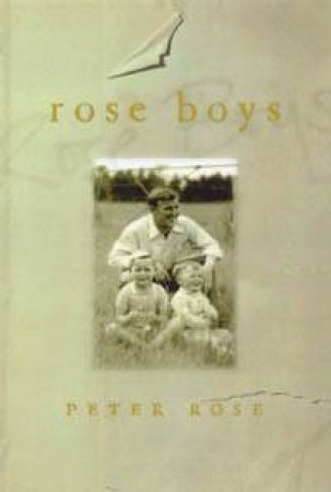 Rose Boys: Life With Robert by Peter Rose