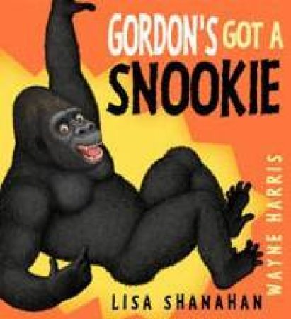 Gordon's Got A Snookie by Lisa Shanahan